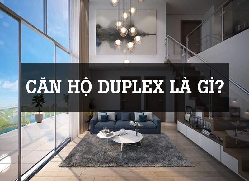 Căn hộ Duplex là gì? Ưu, Nhược điểm & Có nên mua hay không?
